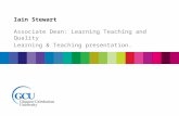 Iain Stewart Associate Dean: Learning Teaching and Quality Learning & Teaching presentation.