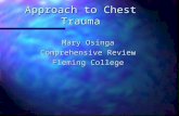 Approach to Chest Trauma Mary Osinga Comprehensive Review Fleming College.