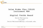 David MalaspinaFIELDS I-PDR – DFB Solar Probe Plus FIELDS Instrument PDR Digital Fields Board David Malaspina CU/LASP David.Malaspina@lasp.colorado.edu.