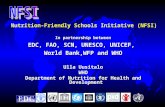 Nutrition-Friendly Schools Initiative (NFSI) In partnership between EDC, FAO, SCN, UNESCO, UNICEF, World Bank,WFP and WHO Ulla Uusitalo WHO Department.