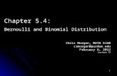 Chris Morgan, MATH G160 csmorgan@purdue.edu February 6, 2012 Lecture 12 Chapter 5.4: Bernoulli and Binomial Distribution 1.
