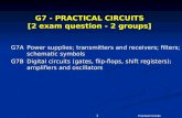 Practical Circuits 1 G7 - PRACTICAL CIRCUITS [2 exam question - 2 groups] G7APower supplies; transmitters and receivers; filters; schematic symbols G7BDigital.