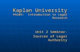 Kaplan University PA205: Introduction to Legal Research Unit 2 Seminar: Sources of Legal Authority.