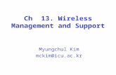 Ch 13. Wireless Management and Support Myungchul Kim mckim@icu.ac.kr.