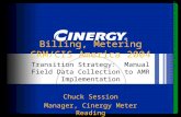 1 Billing, Metering CRM/CIS America 2004 Transition Strategy: Manual Field Data Collection to AMR Implementation Chuck Session Manager, Cinergy Meter Reading.
