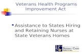 Veterans Health Programs Improvement Act Assistance to States Hiring and Retaining Nurses at State Veterans Homes.