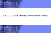 OBJECTARENA Staffing/Professional Services. OBJECTARENA Staffing Offering | December, 2007 © 2007 OBJECTARENA INC 2 OA Education offering World Wide.