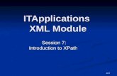 1/17 ITApplications XML Module Session 7: Introduction to XPath.
