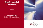 Real-world XForms Micah Dubinko Chief XML Architect July 2004.