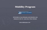 Mobility Program Information on eye diseases and disorders was obtained at the St. Lukes Eye Clinic Website .