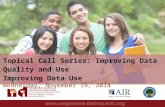1 Topical Call Series: Improving Data Quality and Use Improving Data Use Wednesday, November 19, 2014.