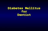 Diabetes Mellitus for Dentist. Diabetes Mellitus A constellation of abnormalities caused by lack of insulin or insulin resistance characterized by: A.