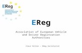 EReg Association of European Vehicle and Driver Registration Authorities Fleur Pullen – EReg Secretariat.
