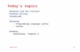 CompSci 001 3.1 Today’s topics Networks and the Internet Problem Solving Pseudocode Upcoming ä Programming language syntax ä Python Reading Brookshear,