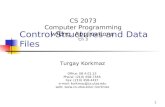 1 Control Structures and Data Files Turgay Korkmaz Office: SB 4.01.13 Phone: (210) 458-7346 Fax: (210) 458-4437 e-mail: korkmaz@cs.utsa.edu web: korkmaz.