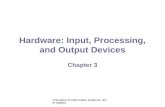 Principles of Information Systems, Sixth Edition Hardware: Input, Processing, and Output Devices Chapter 3.