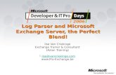 Log Parser and Microsoft Exchange Server, the Perfect Blend! Ilse Van Criekinge Exchange Trainer & Consultant (Azlan Training)  ilse@vancriekinge.comilse@vancriekinge.com.