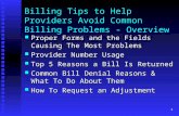1 Billing Tips to Help Providers Avoid Common Billing Problems - Overview Proper Forms and the Fields Causing The Most Problems Proper Forms and the Fields.