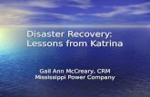 Disaster Recovery: Lessons from Katrina Gail Ann McCreary, CRM Mississippi Power Company.