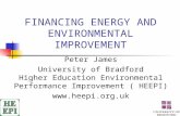 FINANCING ENERGY AND ENVIRONMENTAL IMPROVEMENT Peter James University of Bradford Higher Education Environmental Performance Improvement ( HEEPI) .