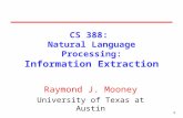 111 CS 388: Natural Language Processing: Information Extraction Raymond J. Mooney University of Texas at Austin.