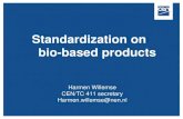 Standardization on bio-based products Harmen Willemse CEN/TC 411 secretary Harmen.willemse@nen.nl.