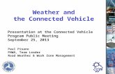 1 Paul Pisano FHWA, Team Leader Road Weather & Work Zone Management Weather and the Connected Vehicle Presentation at the Connected Vehicle Program Public.
