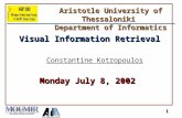 1 Constantine Kotropoulos Monday July 8, 2002 Visual Information Retrieval Aristotle University of Thessaloniki Department of Informatics.