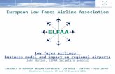 European Low Fares Airlines Association European Low Fares Airline Association Low fares airlines: business model and impact on regional airports John.
