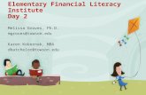 Elementary Financial Literacy Institute Day 2 Melissa Groves, Ph.D. mgroves@towson.edu Karen Kokernak, MBA dbatchelor@towson.edu.