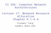 CS 356: Computer Network Architectures Lecture 17: Network Resource Allocation Chapter 6.1-6.4 Xiaowei Yang xwy@cs.duke.edu.