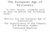 E. Napp The European Age of Discovery In this lesson, students will be able to define the following terms: Motives for the European Age of Exploration.