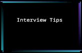 Interview Tips. Get plenty of sleep the night before the interview so that you will feel fresh and alert.