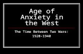 Age of Anxiety in the West The Time Between Two Wars: 1920-1940.