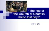 “The rise of the Church of Christ in these last days” D&C 20.