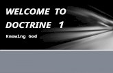 Knowing God. What is Doctrine? …the explanation of the truth about God as he has revealed it to us Biblical Theology: Bible Overview, OT1.1, P2F Systematic.