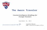 1 The Aware Traveler Counterintelligence Briefings for Foreign Travelers September 26, 2012 Jonathan Mouzon LMMFC Counterintelligence Office.