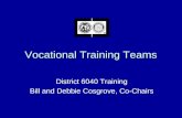 Vocational Training Teams District 6040 Training Bill and Debbie Cosgrove, Co-Chairs.