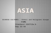 DIVERSE CULTURES – Ethnic and Religions Groups FSMS Standard SSG712a.b Standard SSG712a.b Day 12-16 Day 12-16.