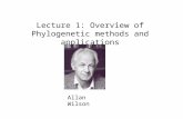 Lecture 1: Overview of Phylogenetic methods and applications Allan Wilson.