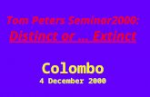 Tom Peters Seminar2000: Distinct or … Extinct Colombo 4 December 2000.