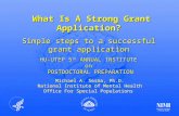 Michael A. Sesma, Ph.D.; NIMH What Is A Strong Grant Application? What Is A Strong Grant Application? Simple steps to a successful grant application Michael.