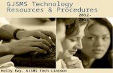 GJSMS Technology Resources & Procedures 2012- 2013 Kelly Ray, GJSMS Tech Liaison kray@bcps.org x081kray@bcps.org.