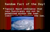 Random Fact of the Day! Topsail Beach ordinance that says hurricanes are not be permitted within the town limits; it is against the law. Topsail Beach.