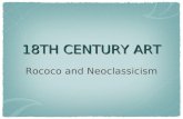18TH CENTURY ART Rococo and Neoclassicism. Unit Concepts 1. The 18th Century had a dual character: continuation of the Baroque style and ideas called.