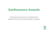 Earthmovers Awards Presented each year to celebrate the achievements of the local groups network.