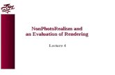 NonPhotoRealism and an Evaluation of Rendering Lecture 4.