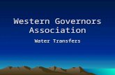 Western Governors Association Water Transfers. Who is the WGA? .