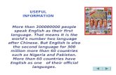 USEFUL INFORMATION More than 300000000 people speak English as their first language. That means it is the world’s number two language after Chinese. But.