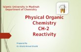 Physical Organic Chemistry CH-2 Reactivity Prepared By Dr. Khalid Ahmad Shadid Islamic University in Madinah Department of Chemistry.